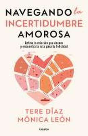 Navegando La Incertidumbre Amorosa / Navigating Romantic Uncertainty de Tere Díaz