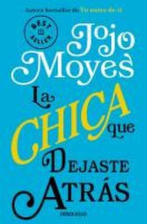 La Chica Que Dejaste Atrás / The Girl You Left Behind de Jojo Moyes