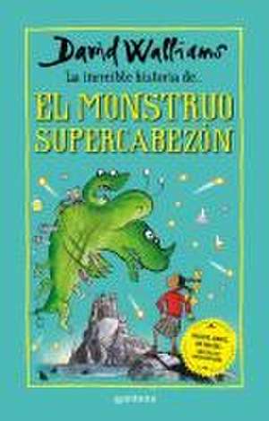 La Increíble Historia de El Monstruo Supercabezón / Megamonster de David Walliams