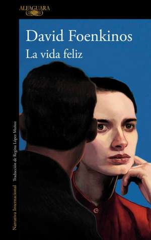 La Vida Feliz / Happy Life de David Foenkinos