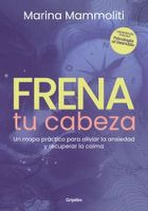 Frena Tu Cabeza / Slow Down Your Mind de Marina Mammoliti
