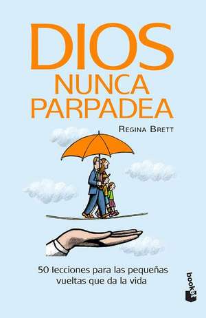 Dios nunca parpadea de Regina Brett