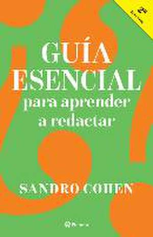 Guía Esencial Para Aprender a Redactar de Sandro Cohen