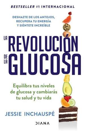 La Revolución de la Glucosa / Glucose Revolution(spanish Edition) de Jessie Inchauspé