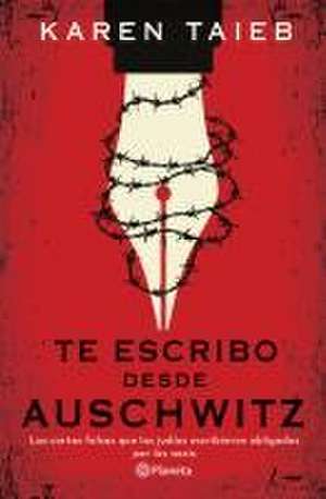 Te Escribo Desde Auschwitz de Karen Taïeb