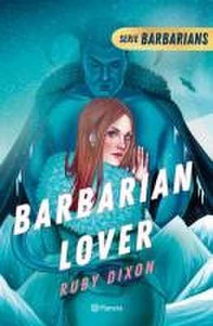 Barbarian Lover (Ice Planet Barbarians 3) de Ruby Dixon