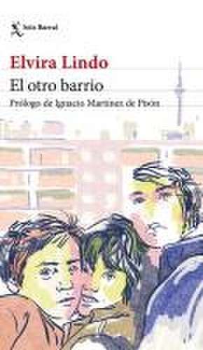 El Otro Barrio / The Other Neighborhood de Elvira Lindo