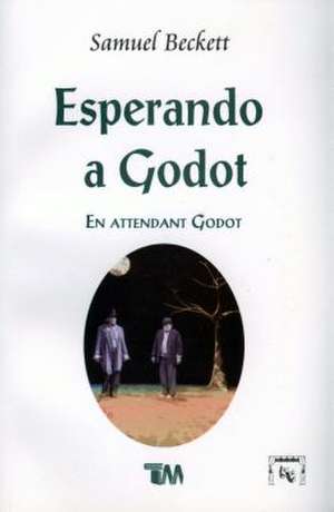 Esperando a Godot-Samuel Beckett de Samuel Beckett