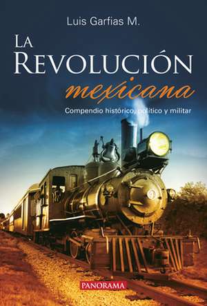 La Revolución Mexicana de Luis Garfias