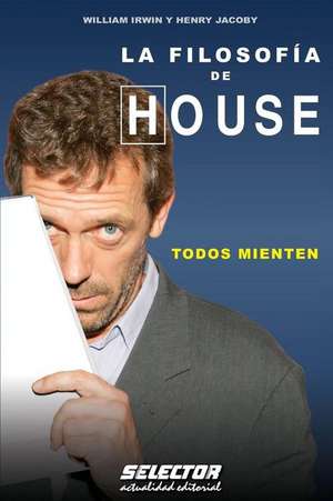 La Filosofía de HOUSE: Todos Mienten de Henry Jacoby