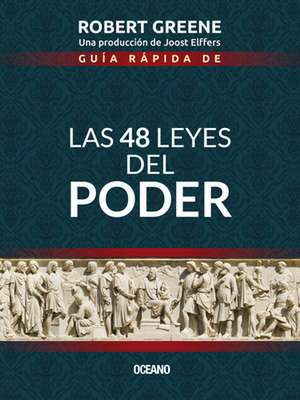 Guía Rápida de las 48 Leyes del Poder de Robert Greene