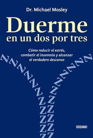 Duerme En Un DOS Por Tres. de Michael Mosley