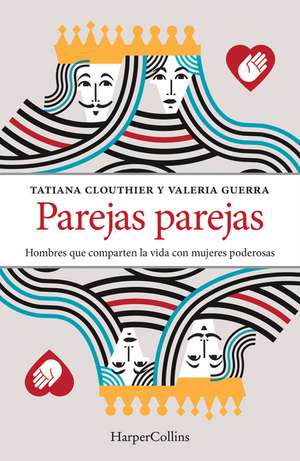 Parejas parejas (Equal and Mates - Spanish Edition): Men Who Share Their Lives with Powerful Women de Tatiana Clouthier