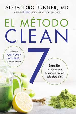 El método Clean 7: Detoxifica y rejuvenece tu cuerpo en tan sólo siete días de Thomas Nelson