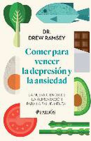 Comer Para Vencer La Depresión Y La Ansiedad de Drew Ramsey