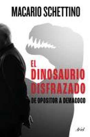 El Dinosaurio Disfrazado de Macario Schettino