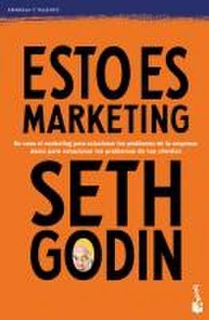 Esto Es Marketing / This Is Marketing: You Can't Be Seen Until You Learn to See de Seth Godin