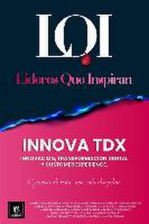 INNOVA TDX (Innovación, Transformación Digital y Customer Experience) de Líderes Que Inspiran