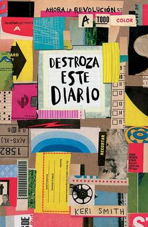 Destroza Este Diario. Ahora a Todo Color / Wreck This Journal. Now in Color de Keri Smith