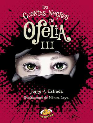 Cuentos Negros de Ofelia III, Los de Jorge A Estrada