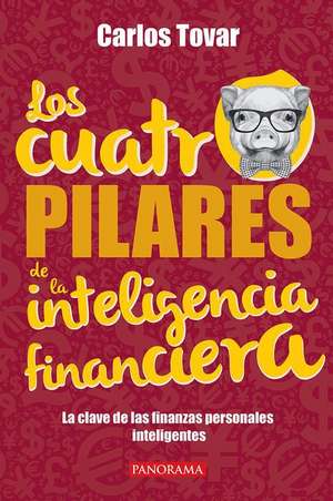 Los Cuatro Pilares de la Inteligencia Financiera de Carlos Tovar