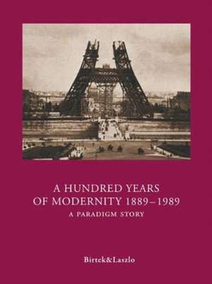 A HUNDRED YEARS OF MODERNITY 1889-1989 de FARUK BIRTEK