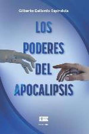 Los poderes del apocalipsis de Gilberto Gallardo Espindola