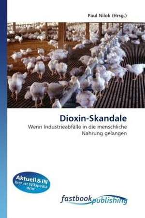 Dioxin-Skandale de Paul Nilok