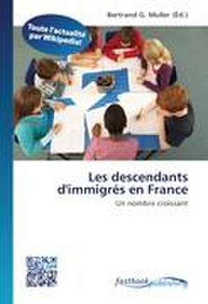 Les descendants d'immigrés en France de Bertrand G Muller