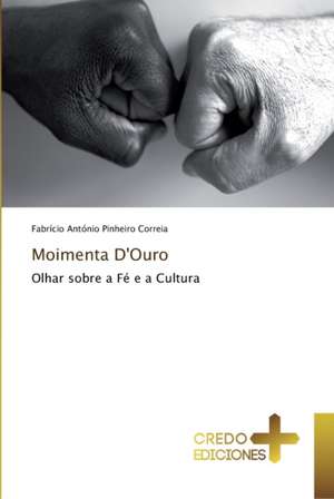 Moimenta D'Ouro de Fabrício António Pinheiro Correia