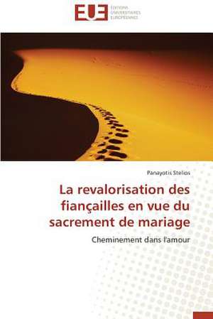 La Revalorisation Des Fiancailles En Vue Du Sacrement de Mariage