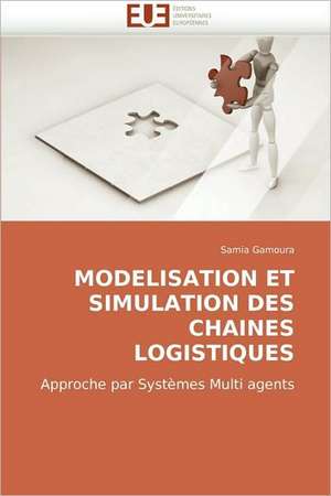 Modelisation Et Simulation Des Chaines Logistiques de Samia Gamoura