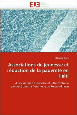 Associations de jeunesse et réduction de la pauvreté en Haiti de Magdala Suire