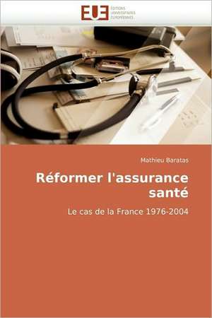 Réformer l'assurance santé de Mathieu Baratas