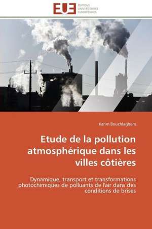 Etude de La Pollution Atmospherique Dans Les Villes Cotieres: Les Politiques de L'Eau En Equateur de Karim Bouchlaghem