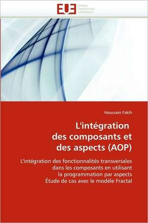 L'intégration des composants et des aspects (AOP) de Houssam Fakih