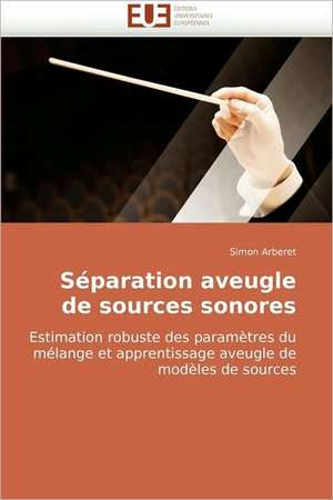 Séparation aveugle de sources sonores de Simon Arberet