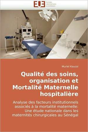 Qualité des soins, organisation et Mortalité Maternelle hospitalière de Muriel Koucoi