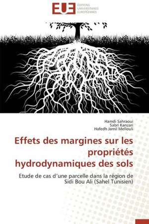 Effets Des Margines Sur Les Proprietes Hydrodynamiques Des Sols: Sur La Pensee, Son Devenir Et Son Avenir de Hamdi Sahraoui