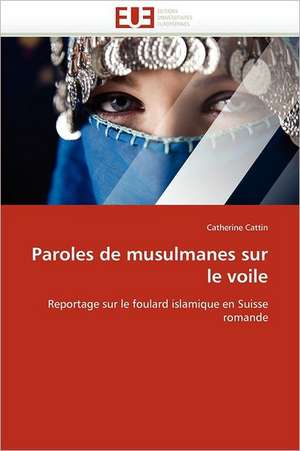 Paroles de musulmanes sur le voile de Catherine Cattin