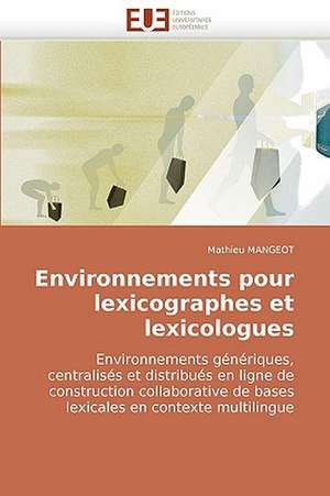 Environnements Pour Lexicographes Et Lexicologues: Apports de La Microscopie Electronique de Mathieu MANGEOT