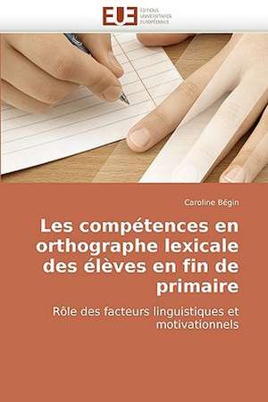 Les compétences en orthographe lexicale des élèves en fin de primaire de Caroline Bégin