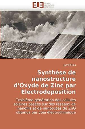 Synthèse de nanostructure d'Oxyde de Zinc par Electrodeposition de Jamil Elias