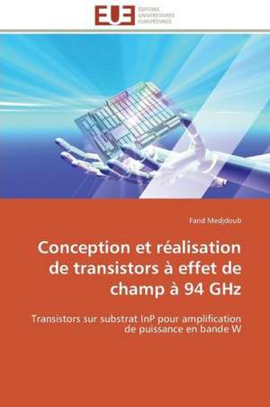 Conception Et Realisation de Transistors a Effet de Champ a 94 Ghz: Unite D Elevage de Lapins Lapino de Farid Medjdoub