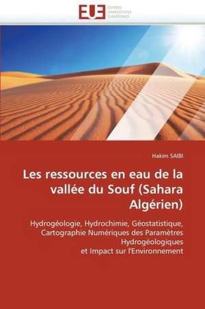 Les Ressources En Eau de La Vallee Du Souf (Sahara Algerien) de Saibi Hakim