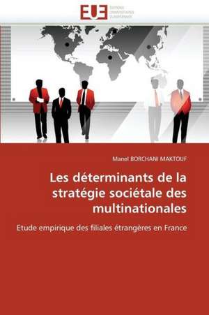 Les Determinants de La Strategie Societale Des Multinationales: Bases Neurales de Manel BORCHANI MAKTOUF