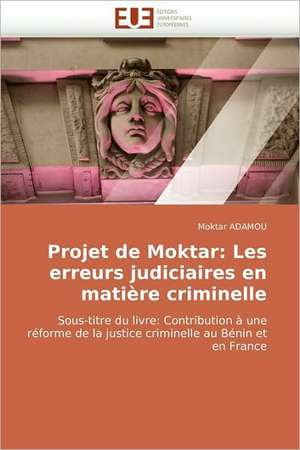 Les Erreurs Judiciaires En Matiere Criminelle: Piste Infectieuse a Escherichia Coli de Moktar Adamou