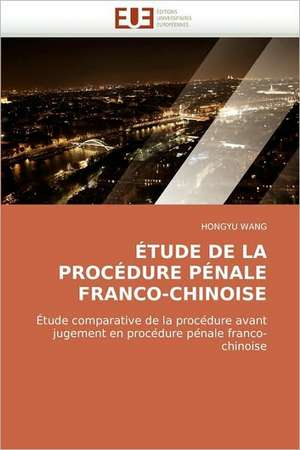 Etude de La Procedure Penale Franco-Chinoise de Hongyu Wang