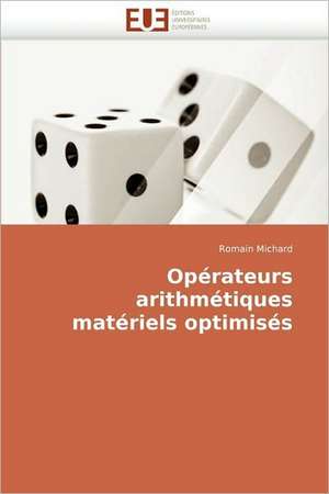 Opérateurs arithmétiques matériels optimisés de Romain Michard