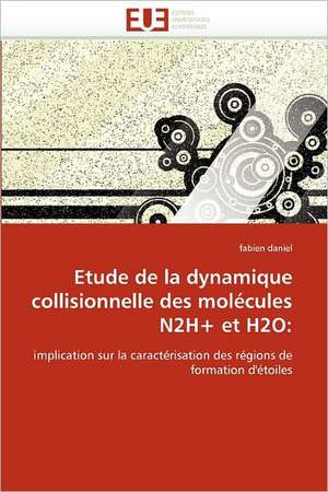 Etude de la dynamique collisionnelle des molécules N2H+ et H2O de fabien daniel